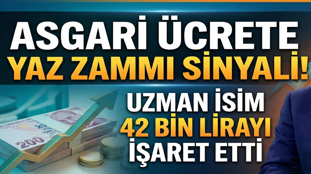 Asgari Ücrete Yaz Zammı Sinyali! Uzman İsim 42 Bin Lirayı İşaret Etti - Ekonomi Haberleri