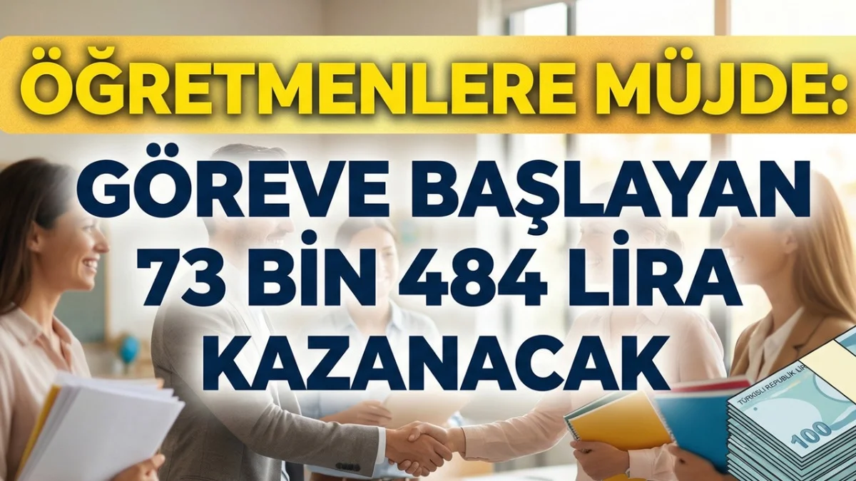 Öğretmenlere Çifte Müjde! Göreve Başlayan 73 Bin 484 Lira Kazanacak - Gündem Haberleri